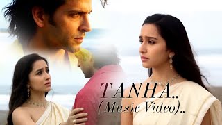 Tanha Music Video L Hrithik Roshan L Shraddha Kapoor L Szz Trentset