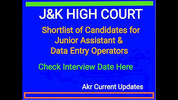 J&K HIGH COURT SHORTLIST CANDIDATES FOR INTERVIEW OF JUNIOR ASSISTANT& DATA ENTRY OPERATORS POSTS.