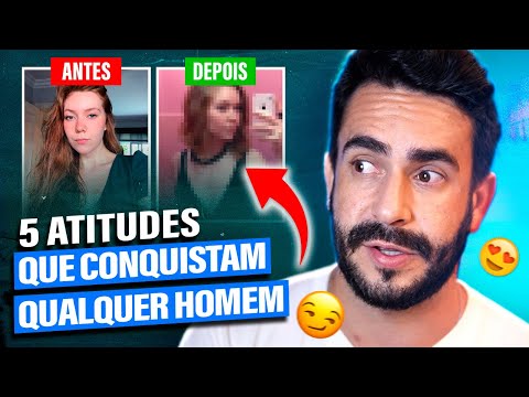 5 Atitudes Que Conquistam Qualquer HOMEM