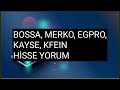 Bossa, Merko, Egpro, Kayse, Kfein Hisse Yorum