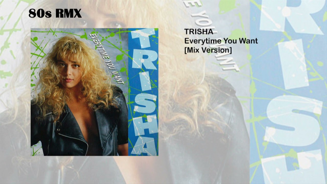 Trisha - Everytime You Want [Mix Version]