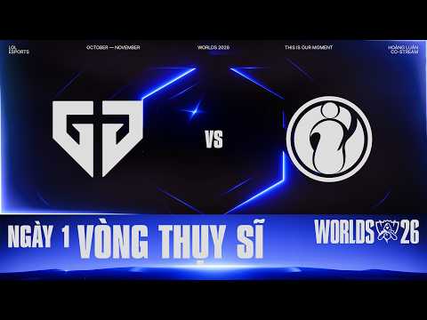 [BÌNH LUẬN] GEN VS IG | VÒNG THỤY SĨ | CKTG 2026 | 24.10.2026