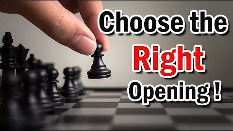How to Choose the Right Chess Opening for You | Chess Openings Guide