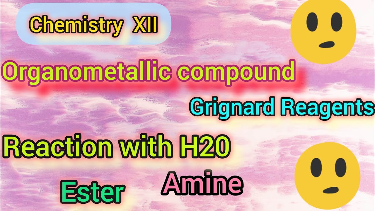Grignard reagent OR organometallic compound reaction with Co2,Water,Ester,aldehyde