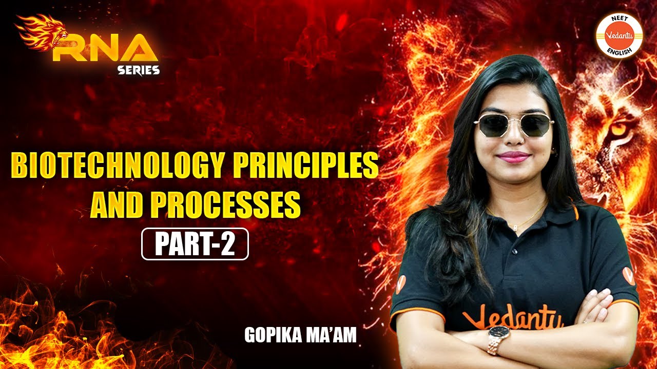 Biotechnology Principles and Processes | Part 2 | NEET 2025 & 2026 Biology | Gopika Ma'am