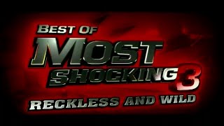 Best Of Most Shocking 3: Reckless And Wild (S4 E14) (2007) Best Of Most Shocking 3: Reckless And Wild (S4 E14) (2007)