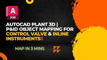 AutoCAD Plant 3D | P&ID Object Mapping for Inline Instruments