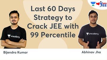 Last 60 Days Strategy to Crack JEE with 99 Percentile | Super JEE | Bijendra Kumar & Abhinav Jha