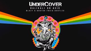 Undercover - Balikali On Acid (Blazy & Doktor Froid Bootleg) chords