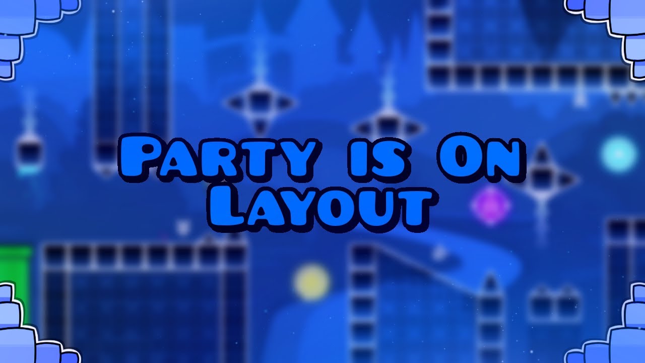 Party is On by TochyGMD (me) [Layout] - Geometry Dash 2.2 - YouTube