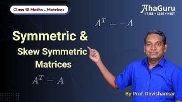 Symmetric and Skew Symmetric Matrices | Chapter 3 Matrices | Class 12 Maths | JEE + CBSE