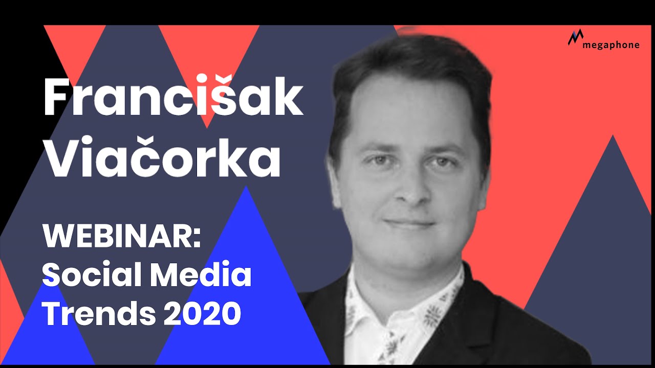 WEBINAR: Social Media Trends 2020 | Francisak Viacorka