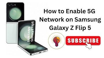 How to Enable 5G Network on Samsung Galaxy Z Flip 5 - Full Guide!