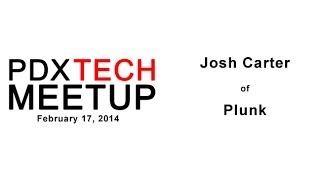 PDX Tech Meetup - February 17, 2014 - Josh Carter of Plunk screenshot 3