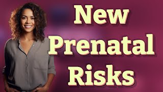 Which Risks Are Newly Detected in Updated Prenatal Screening?
