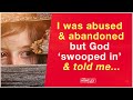 After trauma, God 'swooped in' and told me...