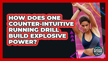 How Does One Counter-intuitive Running Drill Build Explosive Power? - Running Beyond Limits