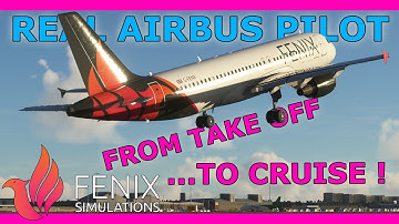 Fenix A320 Tutorial: Takeoff to Cruise with a Real Airbus Pilot!