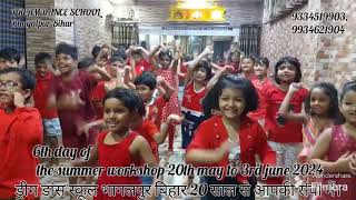 6th day of the summer workshop 20th may to 3rd june 2024 (DREAM DANCE SCHOOL Bhagalpur Bihar)