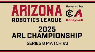 Arizona Robotics League 2025 Championship | Series #8 Match #2