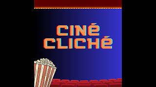 Ciné Cliché - Épisode 1
