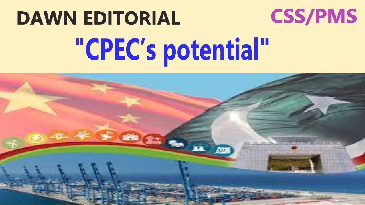 "CPEC’s potential" DAWN news editorial |Dawn Articles |CSS/PMS |Current Affairs| News Analysis