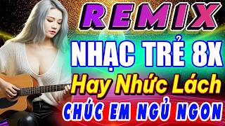 CHÚC EM NGỦ NGON REMIX | Nhạc Trẻ 8x 9x GÂY NGHIỆN 💥 Nhạc New Wave HAY NHỨC LÁCH Triệu View TikTok