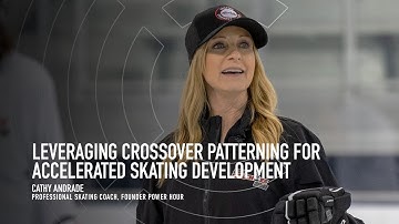 Leveraging Crossover Patterning for Skating Development - Cathy Andrade