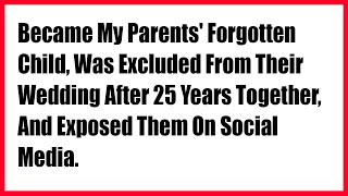 Became My Parents' Forgotten Child, Was Excluded From Their Wedding After 25 Years Together, And