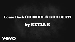 KEYLA K - Come Back (HUNDRE G KHA BEAT) (AUDIO)