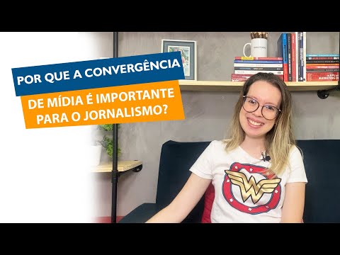 Vídeo: O que é jornalismo de convergência?