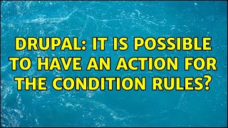 Drupal: It is possible to have an action for the condition rules?