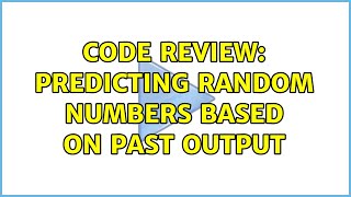 Famous Code Review: Predicting random numbers based on past output Net Worth