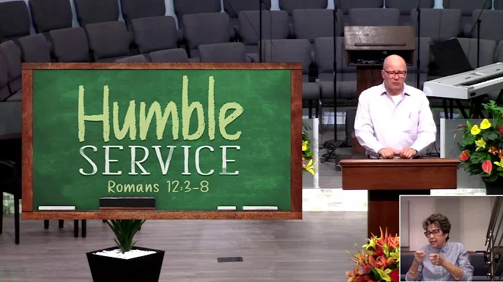 Pastor Tom Hunter - “Humble Service” Romans 12 3-8