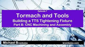 Tormach TTS Tightening Fixture, Part B: CNC Machining and Assembly