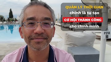 Quản lý thời gian tốt chính là tự tạo cơ hội cho chính mình