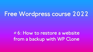 Free WordPress course 2022 #6: How to restore a website from a backup with WP Clone