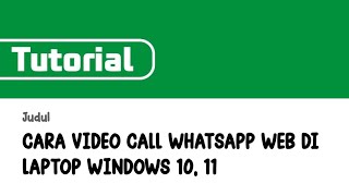 CARA VIDEO CALL WHATSAPP WEB DI LAPTOP WINDOWS 10, 11