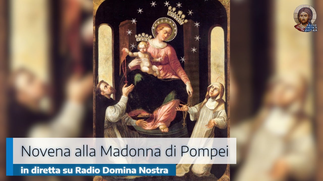 Novena Alla Madonna Di Pompei Preghiere Per La Famiglia NOVENA ALLA MADONNA DI POMPEI E TERZO SANTO ROSARIO GUIDATI DA DON