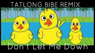 Tatlong Bibe/Dont Let Me Down (Mashup)