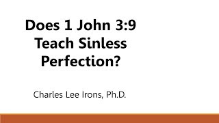 Does 1 John 3:9 Teach Sinless Perfection?