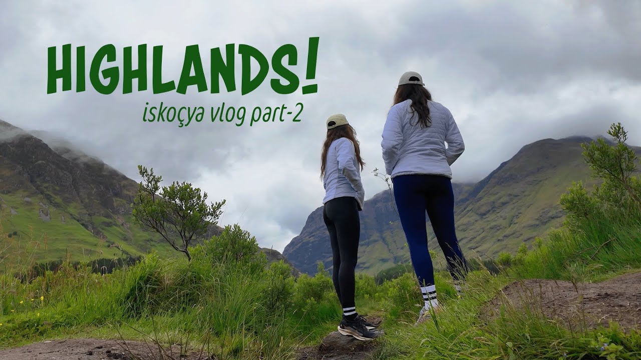 HIGHLANDS! zor ama büyülü bir yolculuk! en yakın arkadaşımla iskoçya vlog2, outlander, harry potter