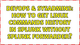 Famous DevOps & SysAdmins: How to get Linux commands history in Splunk without Splunk Forwarder? Net Worth
