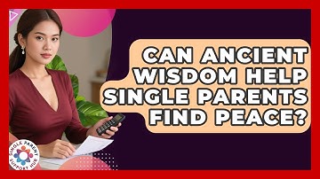 Can Ancient Wisdom Help Single Parents Find Peace? - Single Parent Support Hub