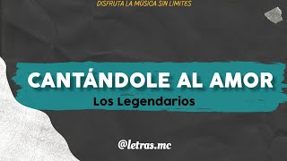 Cantándole Al Amor - Darío Gómez Y Los Legendarios - Letra