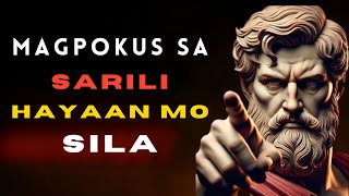 Magpokus sa Sarili: Hayaan Mo Sila | STOIC PHILOSOPHY