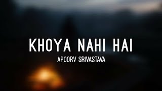 Video thumbnail of "Khoya Nahi Hai (Lyrics) - Apoorv Srivastava | THE LOST SOUL"