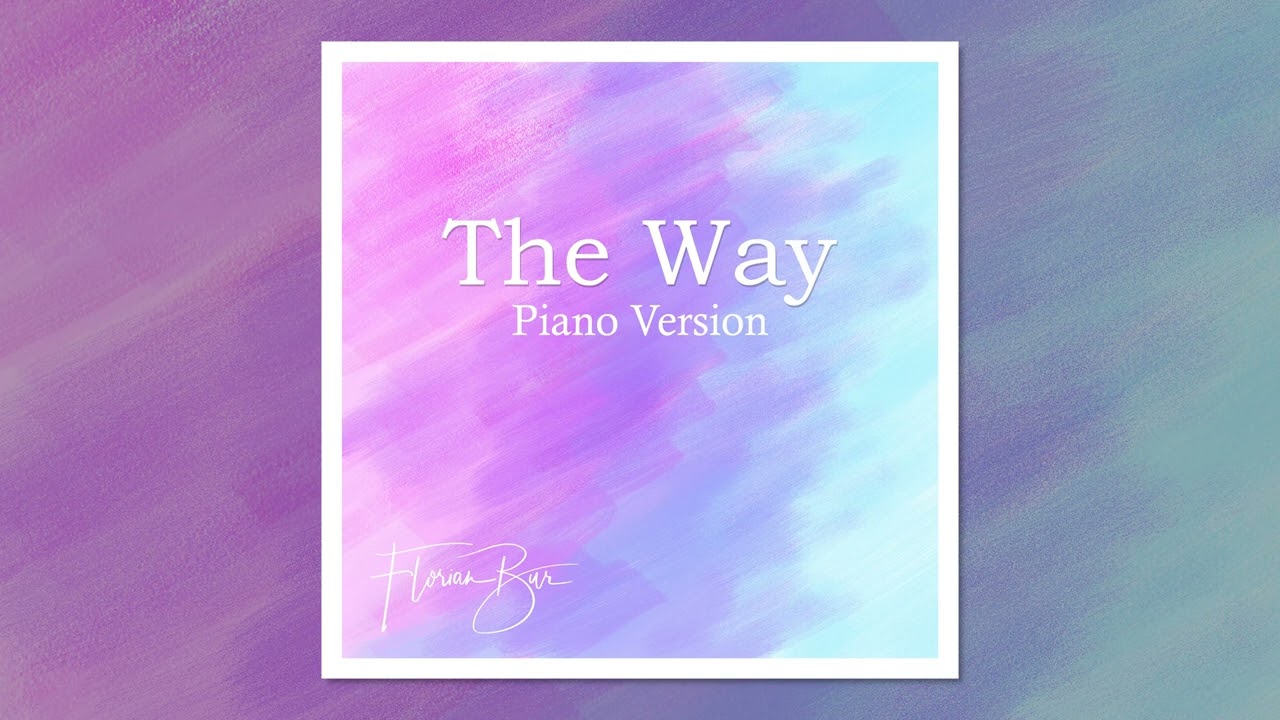 The Way (Piano) - Florian Bur