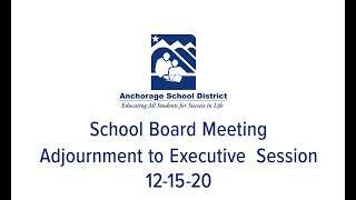 ASD School Board Adjourn to Executive Session 12-15-20