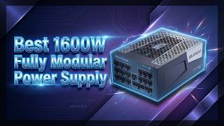 Best 1600W Fully Modular Power Supply for High-End PCs!